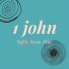 light. love. life. (1 John)