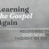 Learning the Gospel Again (Easter 2026)